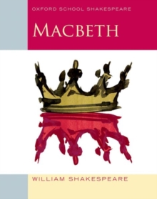 jacket image of title: Oxford School Shakespeare: Oxford School Shakespeare: Macbeth - Shakespeare, William