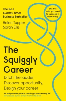 jacket image of title: The squiggly career: ditch the ladder, discover opportunity, design your career - Tupper, Helen
