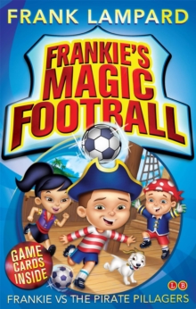jacket image of title: Frankie's Magic Football: Frankie vs The Pirate Pillagers - Lampard, Frank