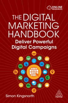 jacket image of title: The Digital Marketing Handbook: Deliver Powerful Digital Campaigns - Kingsnorth, Simon