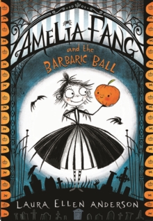 jacket image of title: Amelia Fang and the Barbaric Ball - Anderson, Laura Ellen