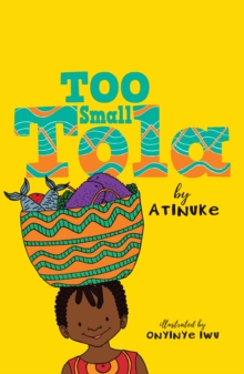 jacket image of title: Too Small Tola - Atinuke