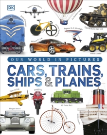 jacket image of title: Our World in Pictures: Cars, Trains, Ships and Planes - DK
