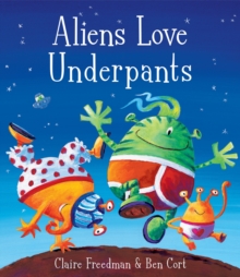 jacket image of title: Aliens Love Underpants! - Freedman, Claire