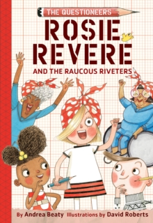 jacket image of title: Rosie Revere and the Raucous Riveters - Beaty, Andrea