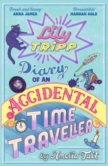 Lily Tripp: Diary of an Accidental Time Traveller