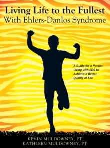 jacket image of title: Living Life to the Fullest with Ehlers-Danlos Syndrome - Muldowney Pt, Kevin