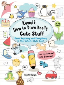 jacket image of title: Kawaii: How to Draw Really Cute Stuff - Nguyen, Angela