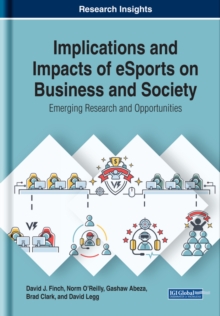 jacket image of title: Implications and Impacts of eSports on Business and Society: Emerging Research and Opportunities - David J.